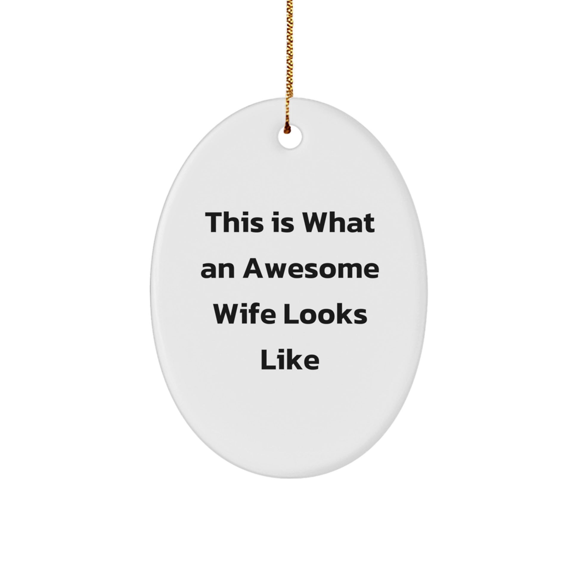 Gifts from Men to Wife - This Is What An Awesome Wife Looks Like Oval Ornament, White, Christmas Memorable Present - Image 1