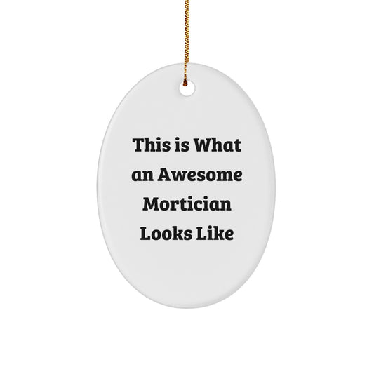 Mortician Oval Ornament Funny Quote Gifts from Men to Mortician Friends on Christmas Unique Gifts - Image 1