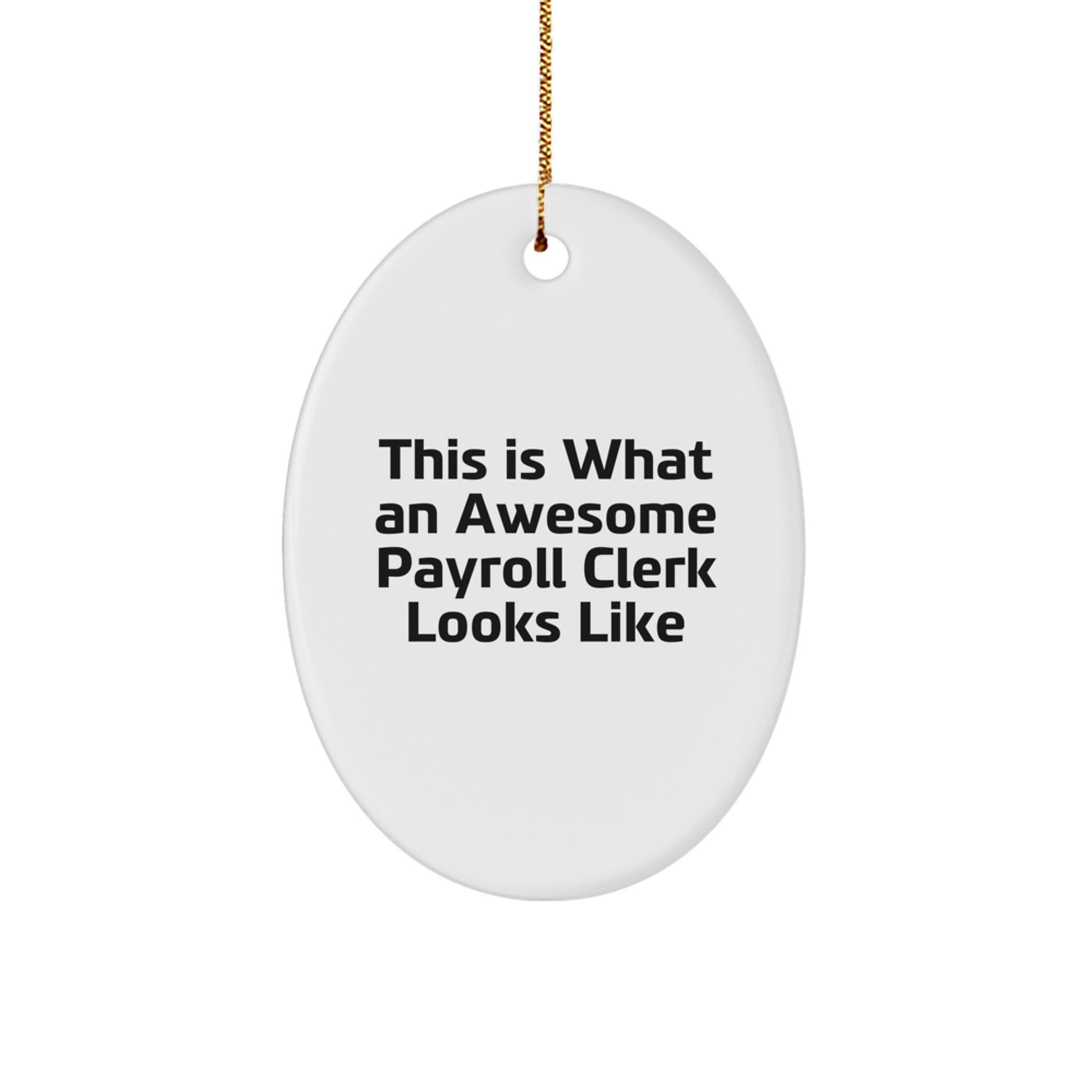 Funny Payroll Clerk Gifts from Friends - Oval Ornament with 'This Is What An Awesome Payroll Clerk Looks Like' Quote - Christmas Unique Gifts for Payroll Clerk - Image 1