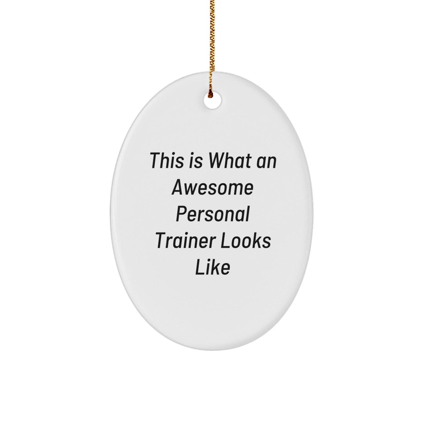 Gifts from Friends and Family for Personal Trainers, This Is What An Awesome Personal Trainer Looks Like Oval Ornament, Christmas Unique Gifts - Image 1