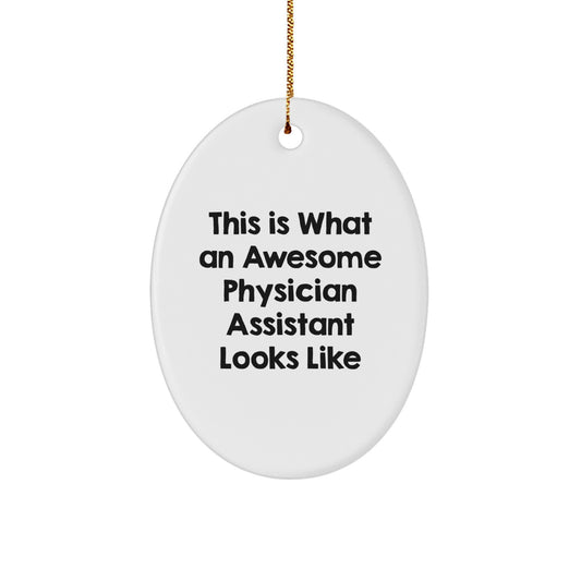 Funny Physician Assistant Gifts for Men, Cute Oval Ornament This Is What An Awesome Physician Assistant Looks Like, Christmas Unique Gifts from Family - Image 1