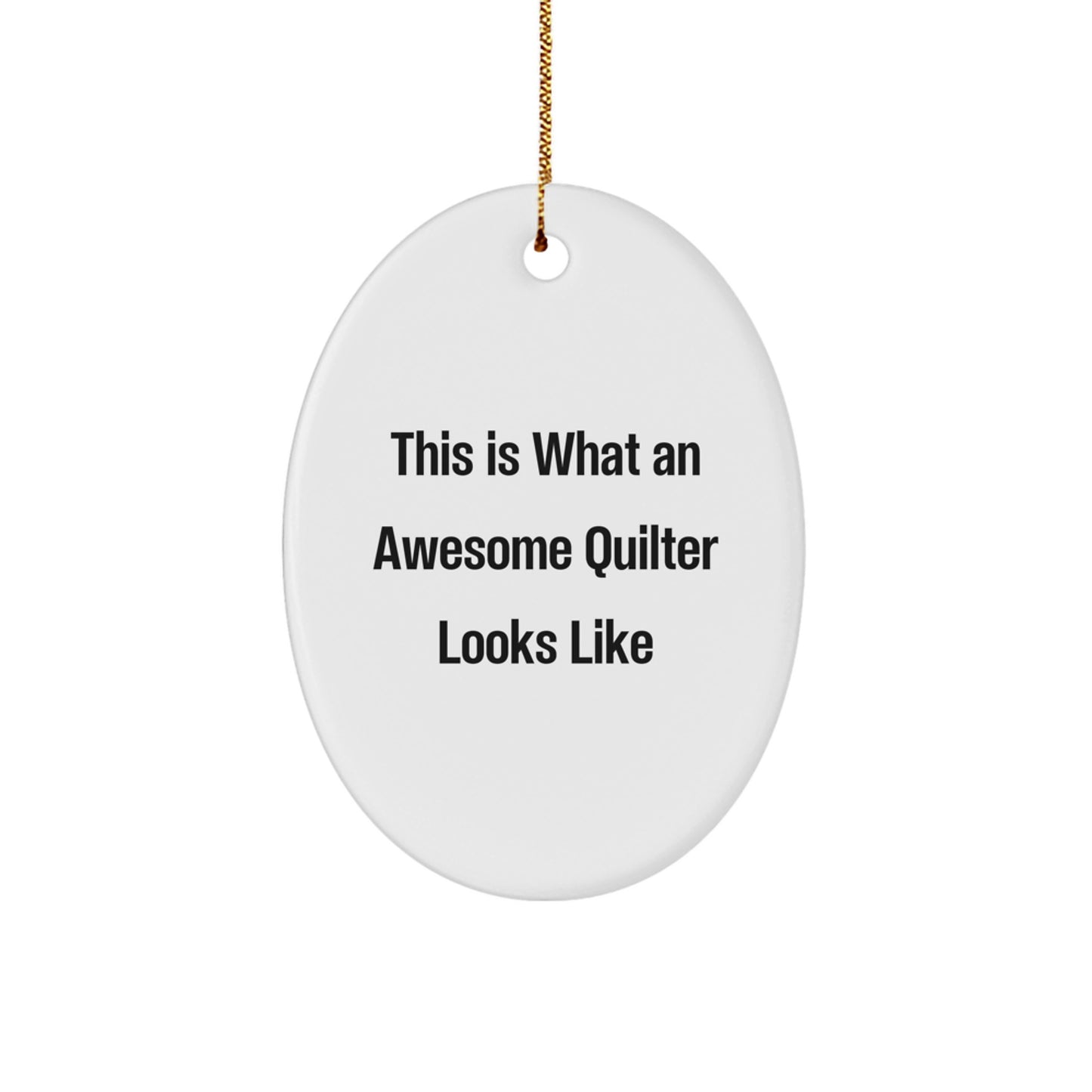 Quilter Gifts from Friends - Oval Ornament with 'This Is What An Awesome Quilter Looks Like' Quote - Christmas Unique Gifts for Quilter - Image 1