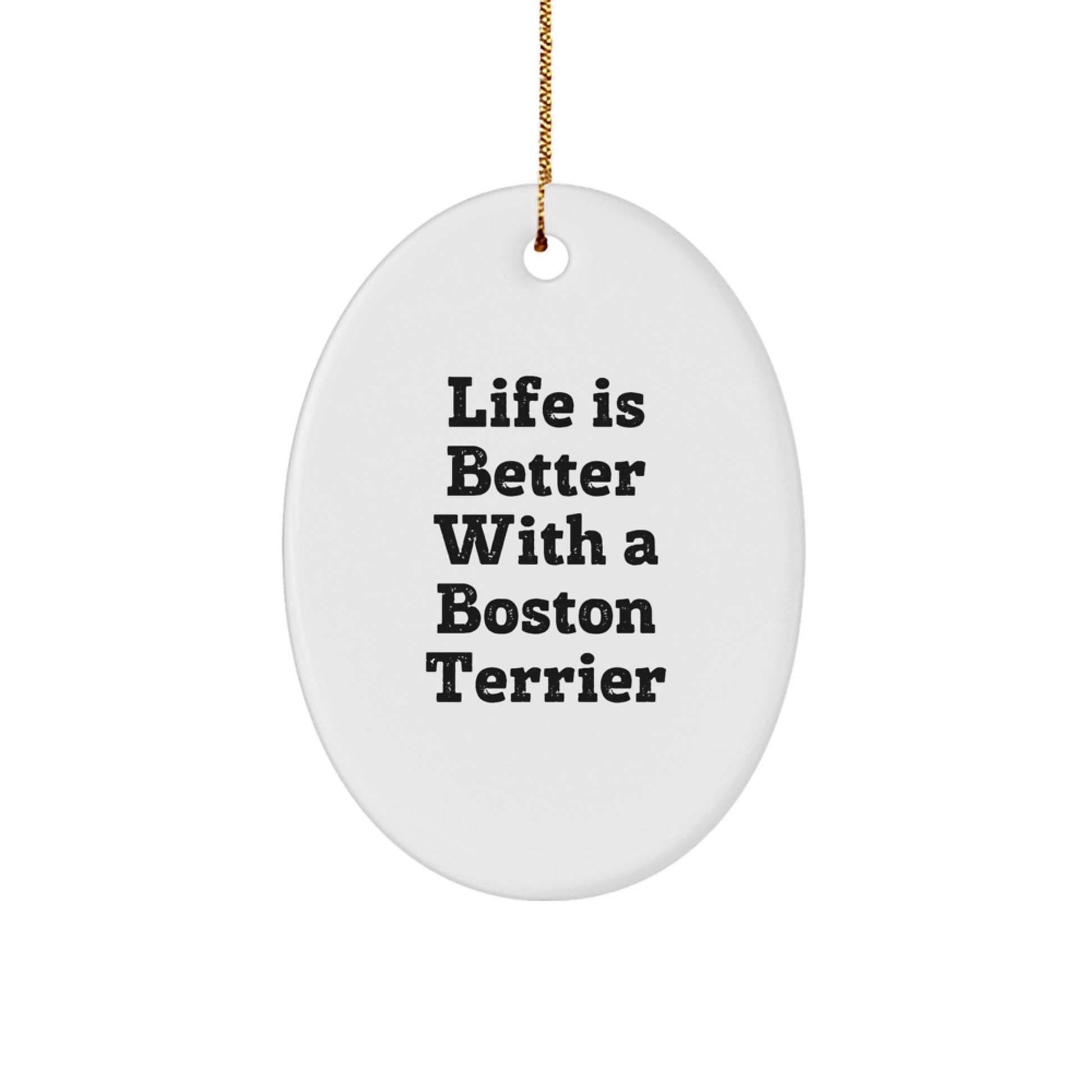 Boston Terrier Dog Oval Ornament Gifts from Friends to Family - 'Life Is Better With A Boston Terrier' Christmas Decor - Image 1
