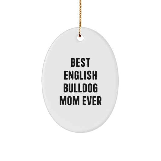 Funny English Bulldog Mom Oval Ornament Gifts from Loved Ones for English Bulldog Lovers at Christmas Time - Image 1
