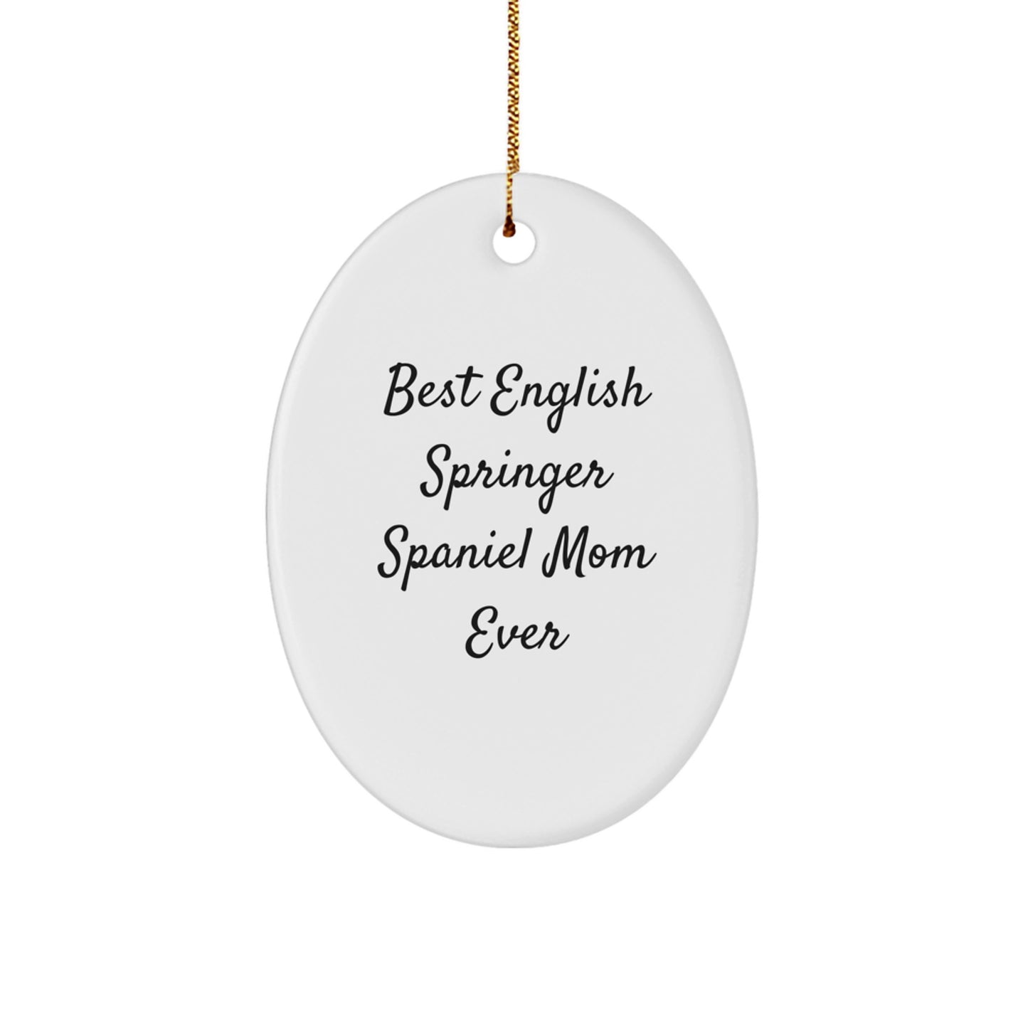 Funny English Springer Spaniel Dog Mom Gifts from Family Friends - Oval Ornament, Best Mom Ever Quote Christmas Unique Decorations - Image 1