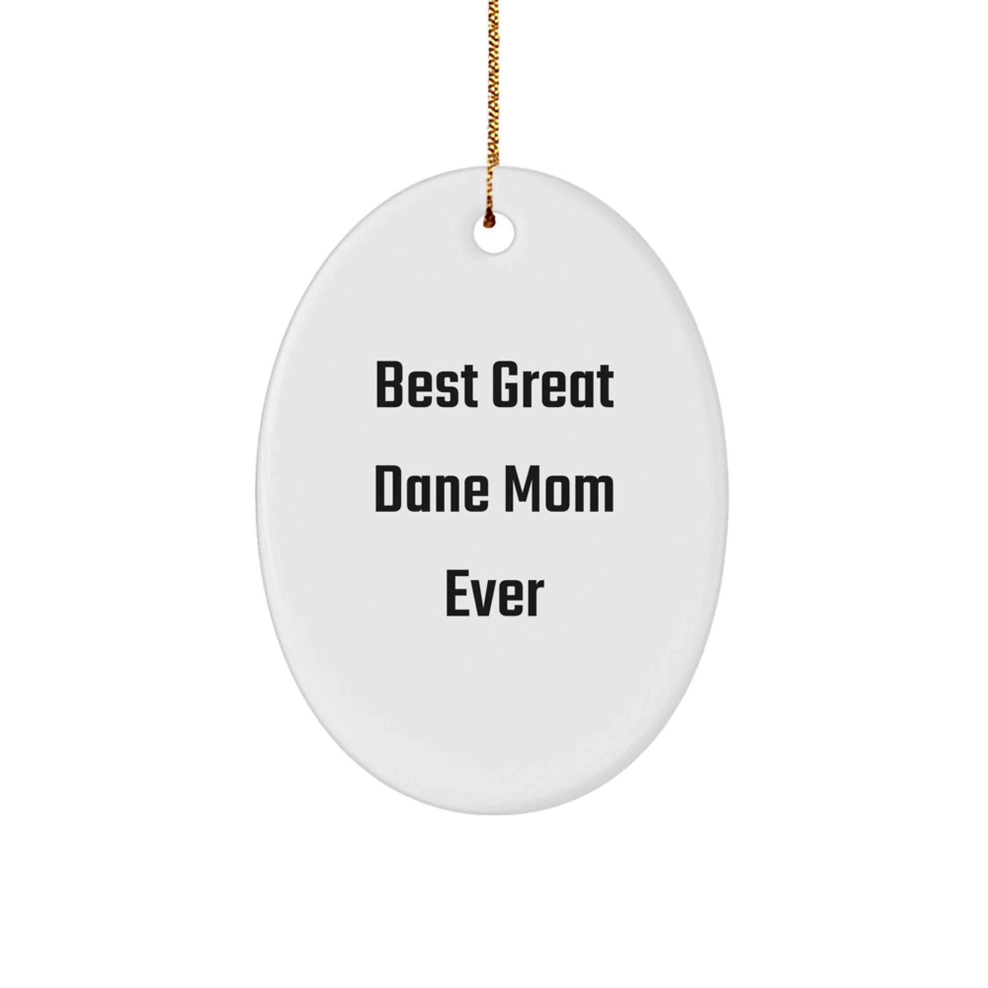 Funny Great Dane Dog Mom Gifts for Christmas - Oval Ornament with 'Best Great Dane Mom Ever' Quote, Unique Gifts from Mom to Family, Friends, or Coworkers - Image 1