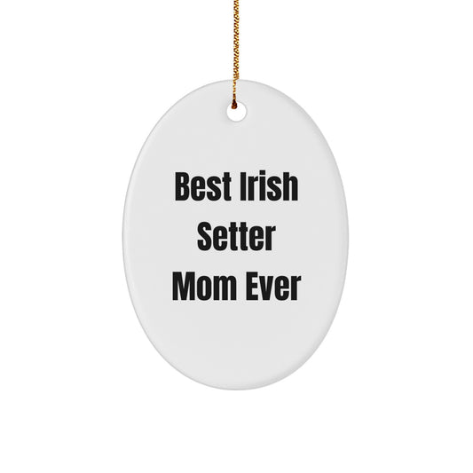 Irish Setter Mom Funny Oval Ornament Gifts from Family to Friends for Christmas - Image 1