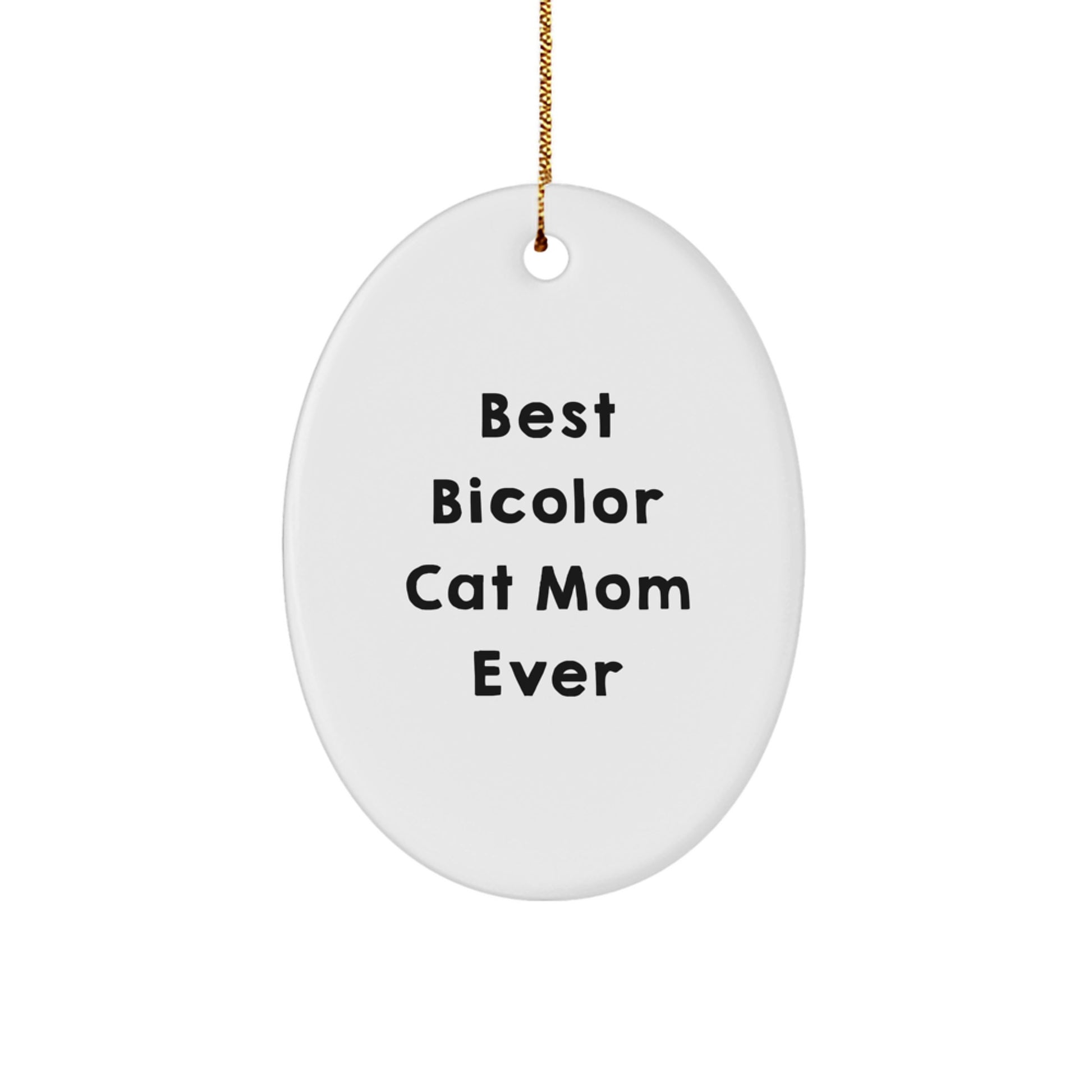 Best Bicolor Cat Mom Ever Funny Oval Ornament Gifts from Family to Bicolor Cat Lovers this Christmas - Image 1