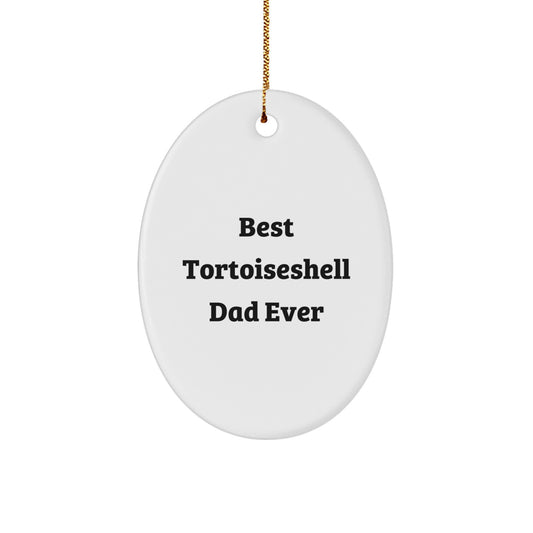 Tortoiseshell Cat Lovers Gifts from Men to Friends - Best Tortoiseshell Dad Ever Oval Ornament, Christmas Unique Gifts for Her, Him, Family, and Coworkers - Image 1