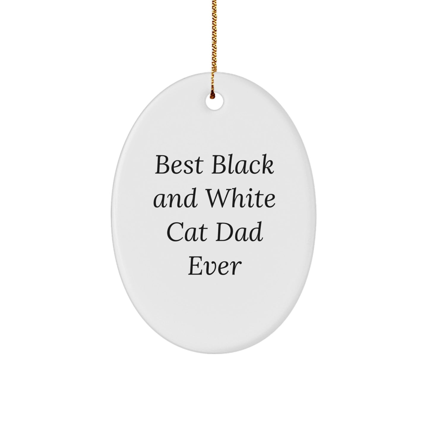Funny Black and White Cat Dad Gifts from Men to Friends - Oval Ornament for Christmas Unique Gifts - Image 1
