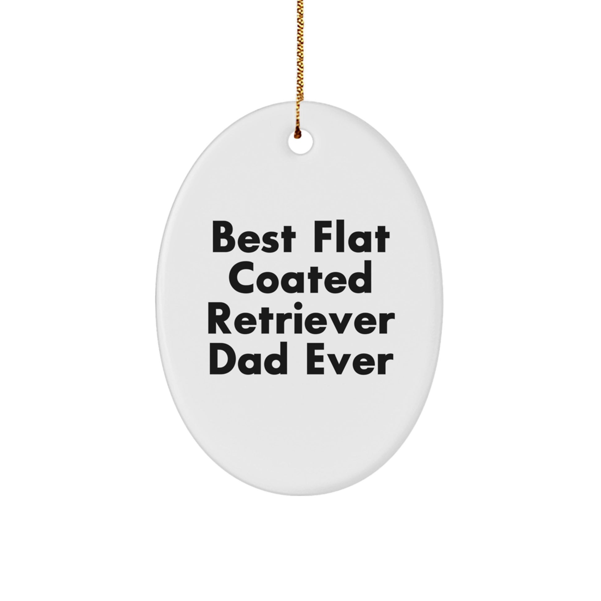 Funny Flat Coated Retriever Dog Gifts from Best Dad Ever for Christmas Oval Ornament - Image 1