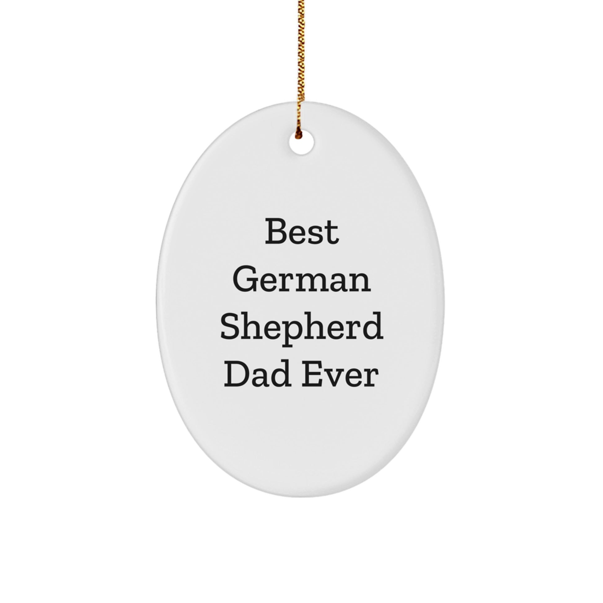 Funny German Shepherd Dog Gifts for Dad - Best Dad Ever Oval Ornament, Christmas Unique Gifts from Men to Family - Image 1