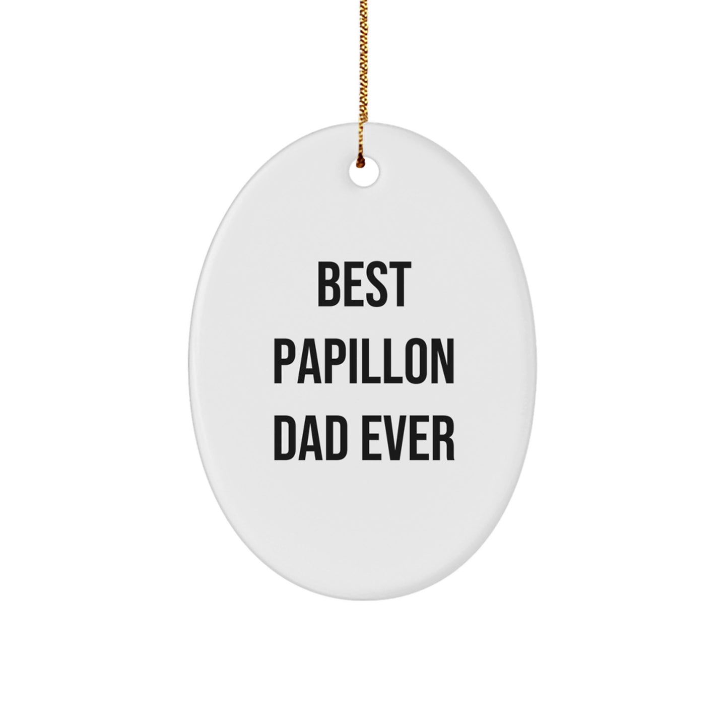 Papillon Dog Oval Ornament, Best Papillon Dad Ever, Funny Christmas Unique Gifts for Friends, Gifts from Men, Gifts for Papillon Dog Lovers - Image 1