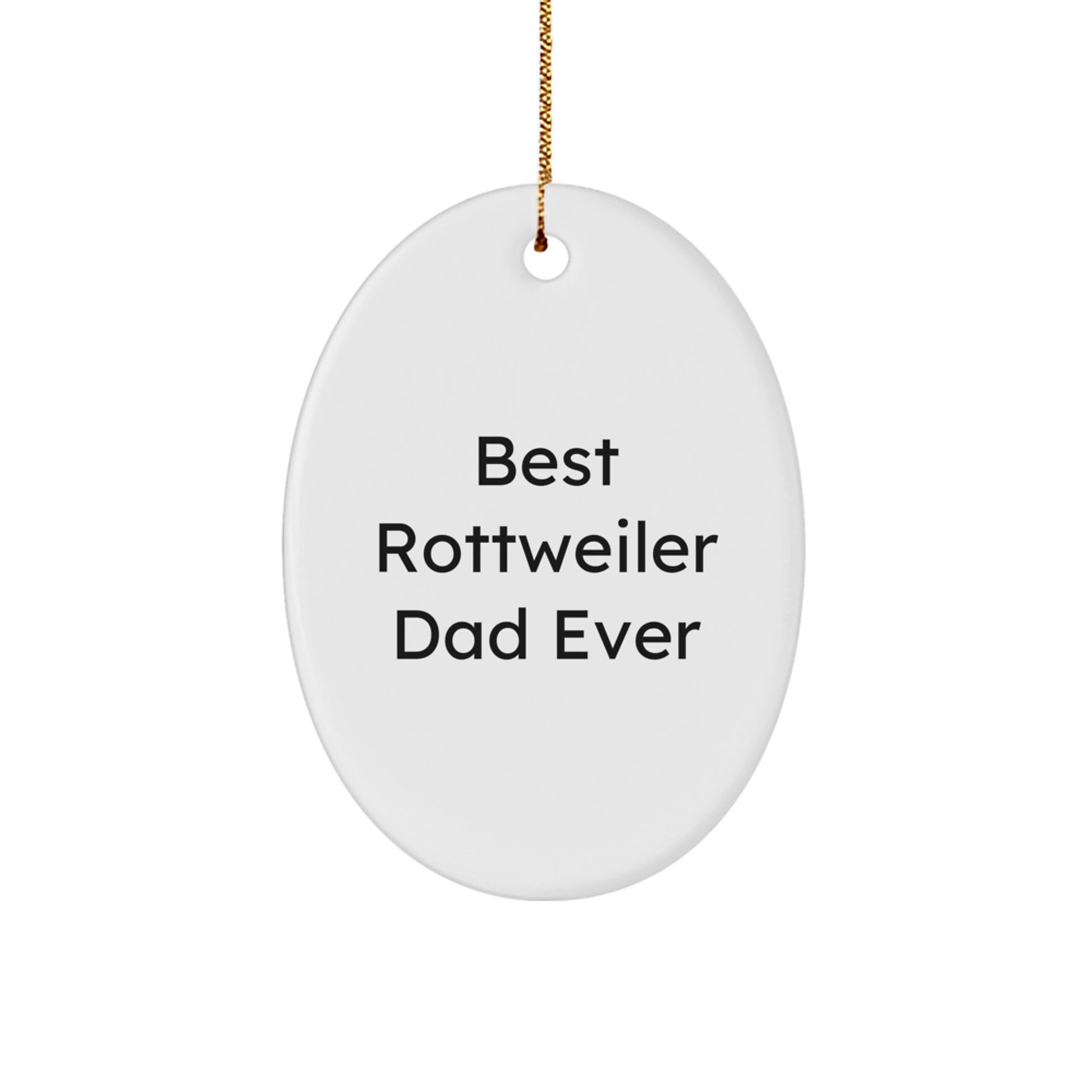 Rottweiler Dog Oval Ornament Gifts from Dad for Christmas, Best Rottweiler Dad Ever, Funny Quote, Perfect for Rottweiler Dog Lovers - Image 1
