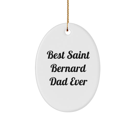 Saint Bernard Dog Oval Ornament, Best Saint Bernard Dad Ever Quote, Funny Christmas Unique Gifts for Friends, Gifts from Dad, Gifts for Saint Bernard Dog Lovers - Image 1