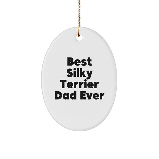 Funny Silky Terrier Dog Oval Ornament Gifts for Silky Terrier Dad from Men - Unique Christmas Unique Gifts for Men - Image 1