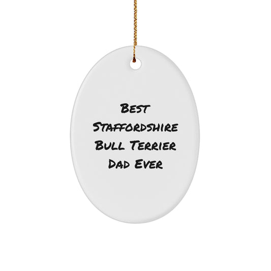 Funny Staffordshire Bull Terrier Dog Oval Ornament Gifts from Dad - Best Staffordshire Bull Terrier Dad Ever - Image 1