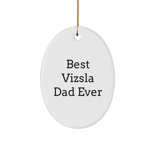 Vizsla Dog Lover's Best Dad Ever Oval Ornament Gifts from Friends and Family for Christmas - Image 1