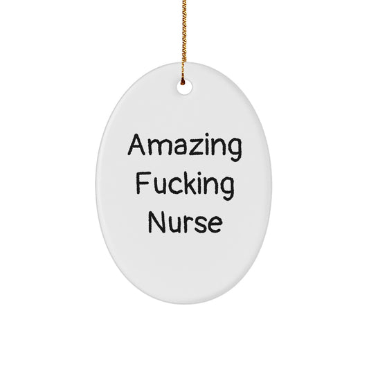 Funny Nurse Oval Ornament Gifts from Friends, Christmas Unique Gifts for Nurses, Quote 'Amazing F--king Nurse' Oval Decoration - Image 1