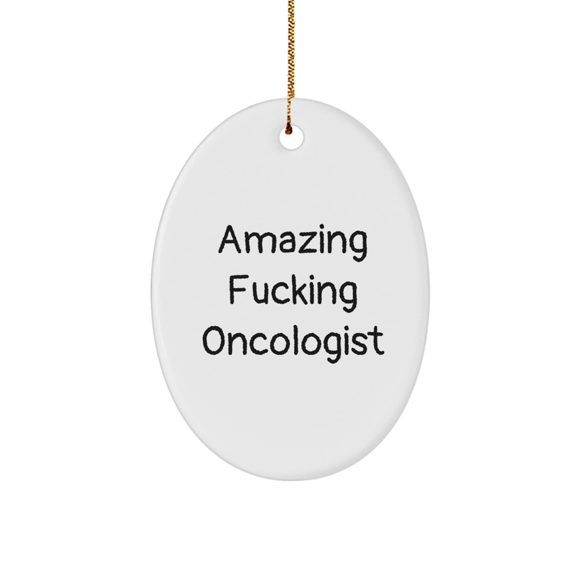 Funny Oncologist Gifts from Friends and Family, Amazing F--king Oncologist Oval Ornament for Christmas Unique Gifts - Image 1
