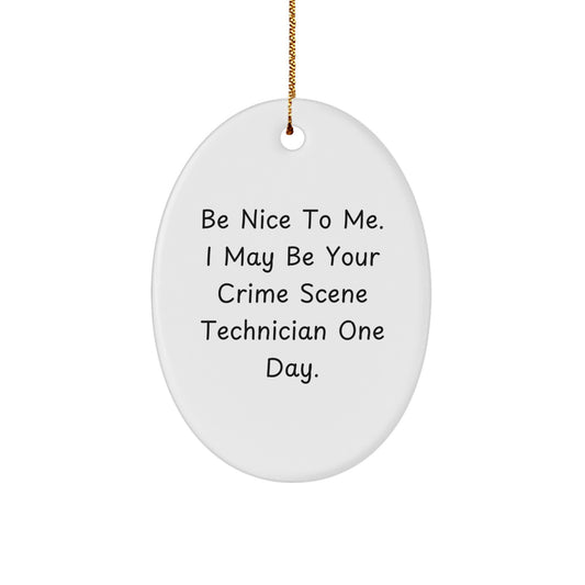 Funny Crime Scene Technician Gifts for Men Women Friends - Oval Ornament with Be Nice Quote, Christmas Unique Presents from Family - Image 1