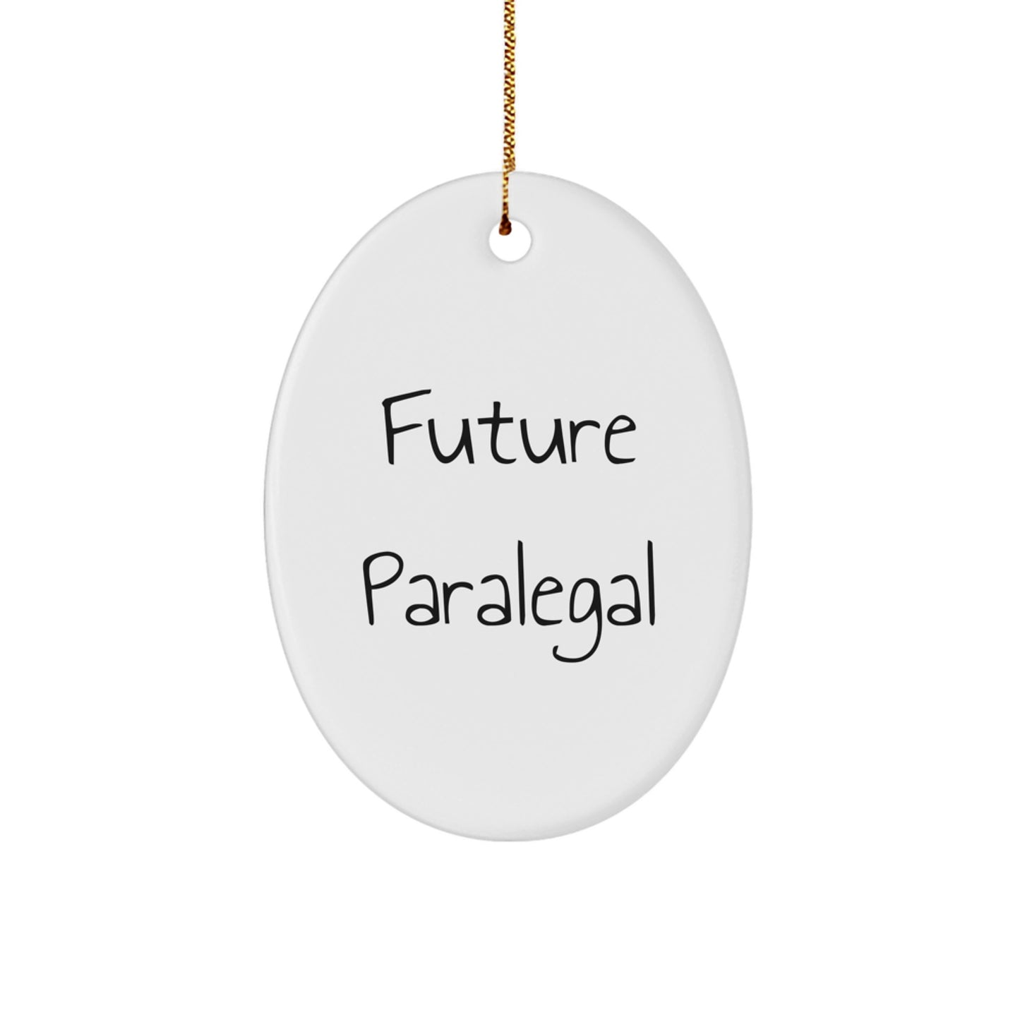 Funny Future Paralegal Oval Ornament, Gifts for Men, Women, Friends, Family, Paralegal Gifts, Christmas Unique Gifts from Lover, Inspirational Decor - Image 1