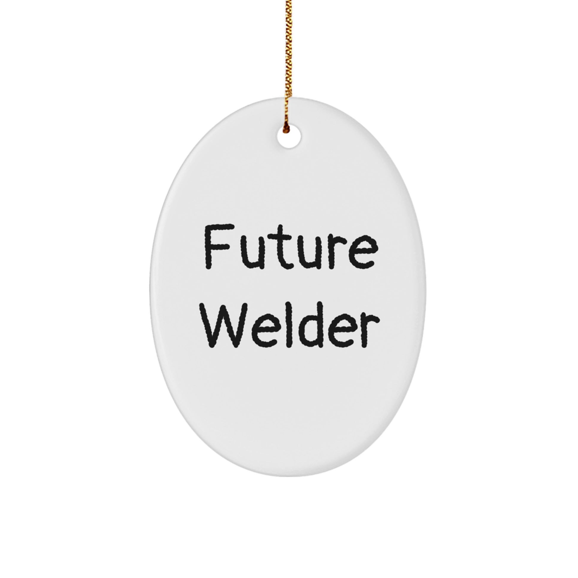 Funny Welder Gifts for Men, Oval Ornament with Inspirational Quote 'Future Welder', Christmas Unique Gifts from Friends for Family - Image 1