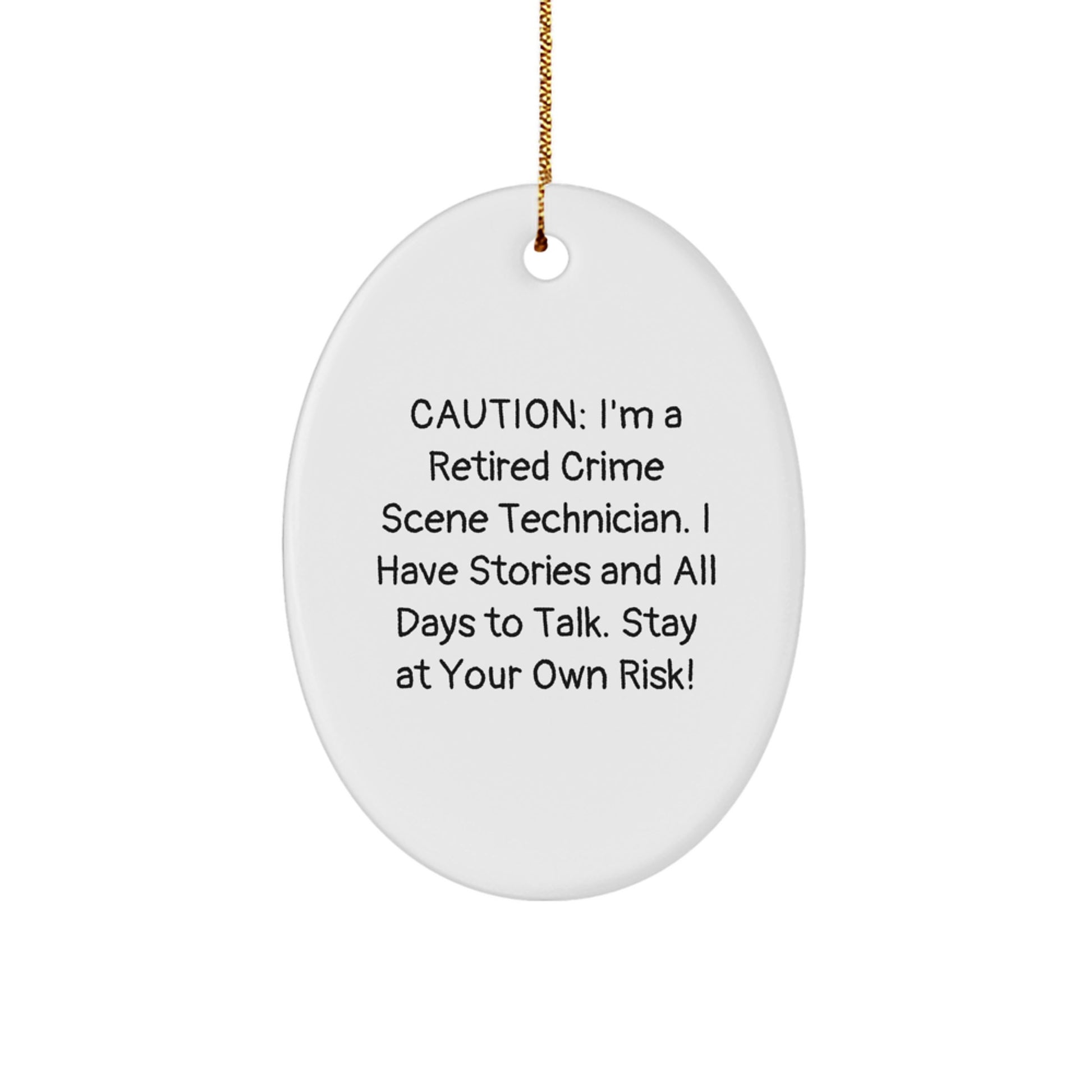 Crime Scene Technician Funny Quote Oval Ornament, Gifts from Friends for Crime Scene Tech Men, Caution I'm A Retired Crime Scene Tech - Christmas Unique Gifts - Image 1