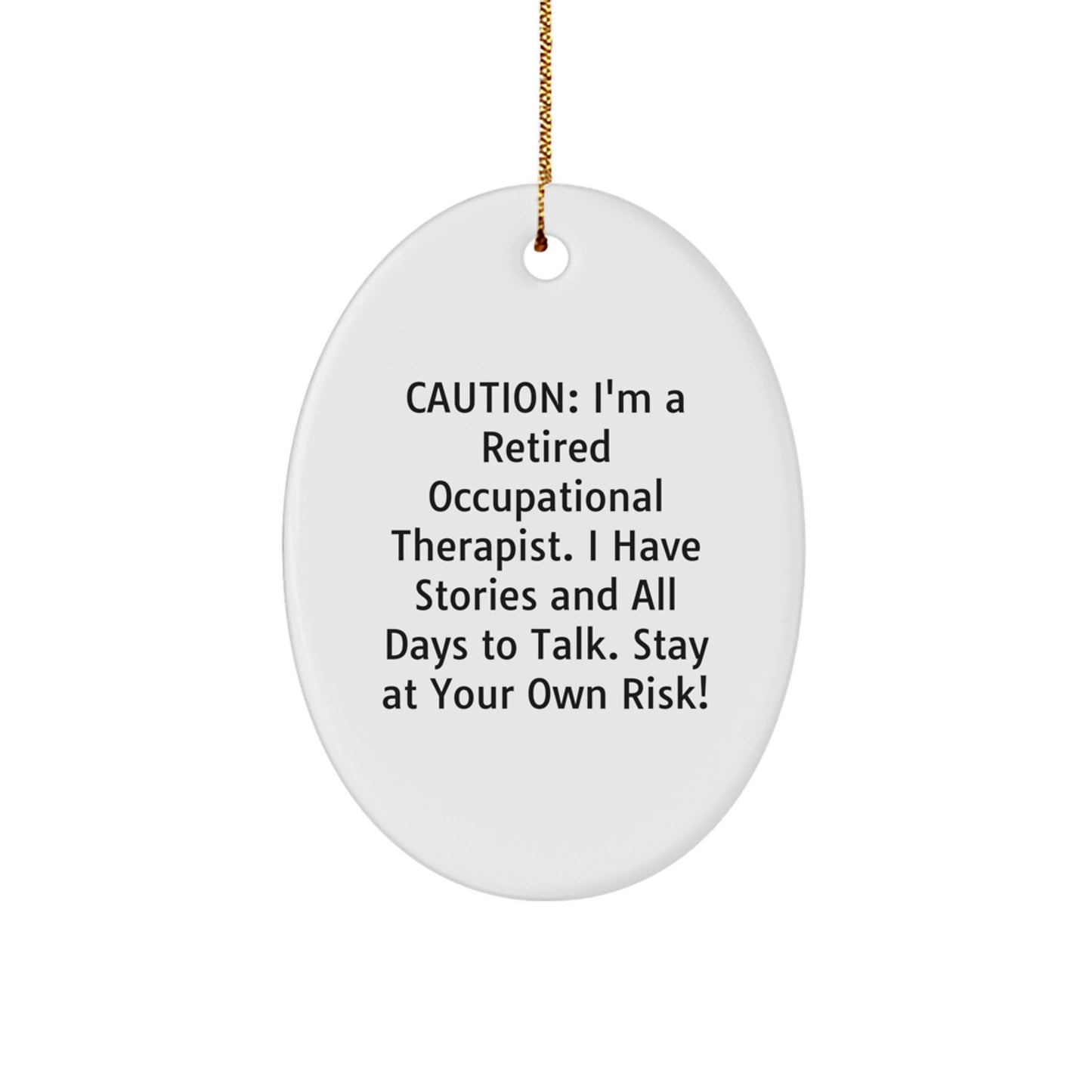 Funny Occupational Therapist Gifts for Men - Oval Ornament, Caution: I'm A Retired OT, Gift from Friends, Decor for Christmas - Image 1