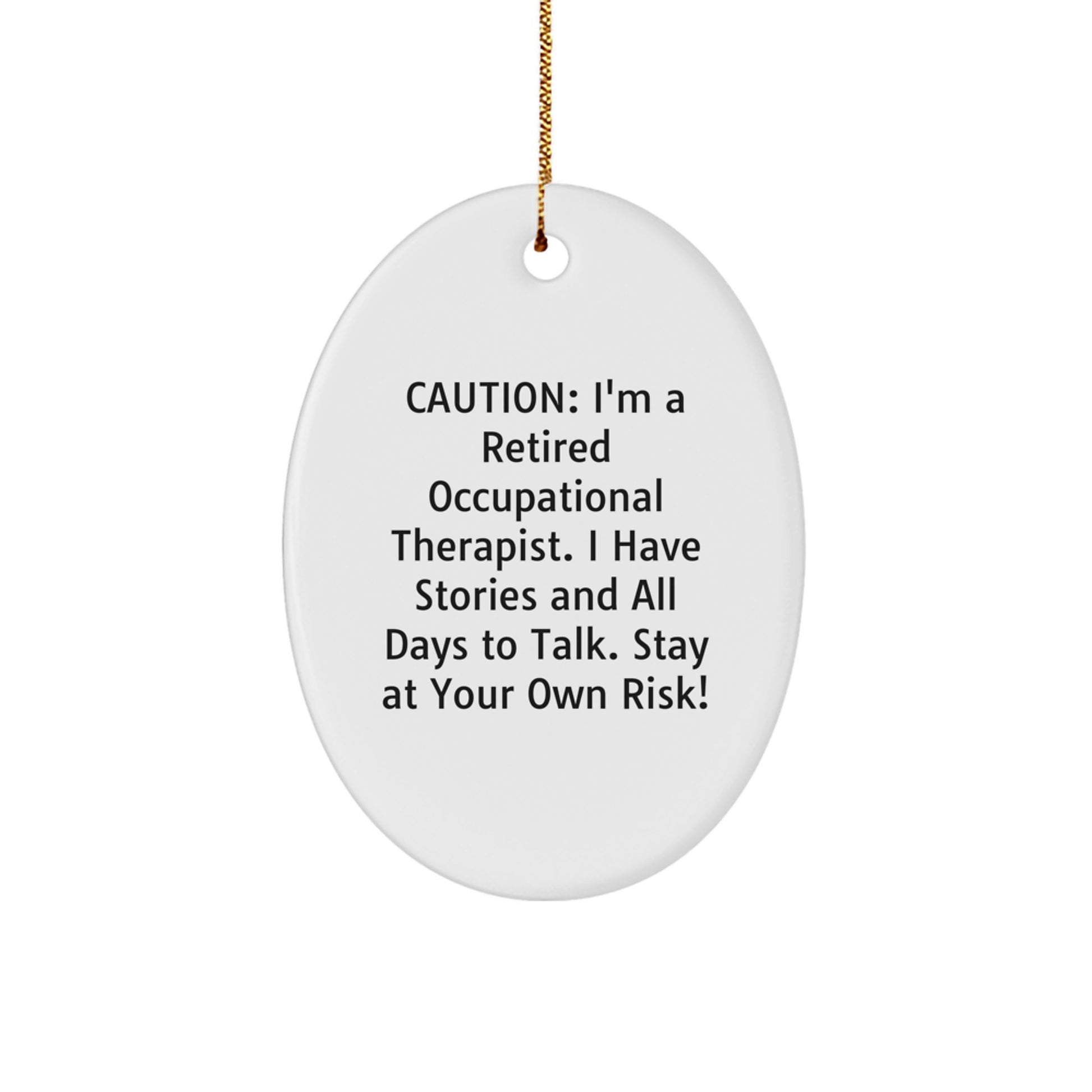 Funny Occupational Therapist Gifts for Men - Oval Ornament, Caution: I'm A Retired OT, Gift from Friends, Decor for Christmas - Image 1