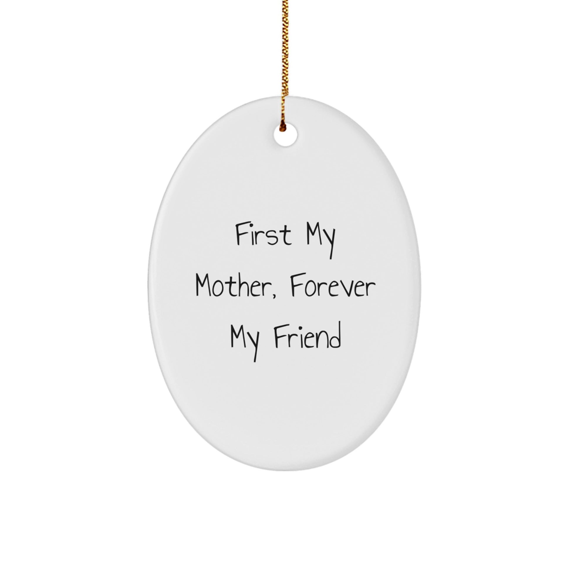 Gifts from Friends, Family, Coworkers - First My Mother, Forever My Friend Oval Ornament, White, Christmas Unique Presents for Mom - Image 1