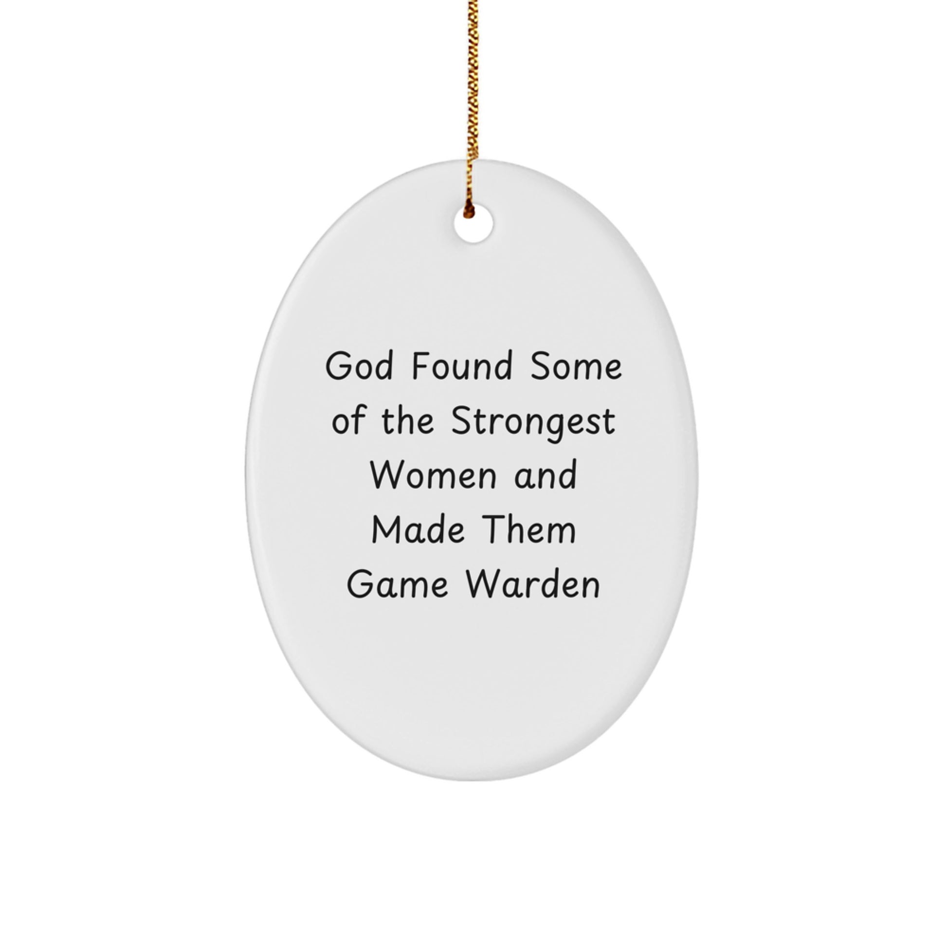 Funny Game Warden Oval Ornaments Gifts from Friends for Game Warden Women - God Found Some Of The Strongest, Christmas Unique Gifts - Image 1