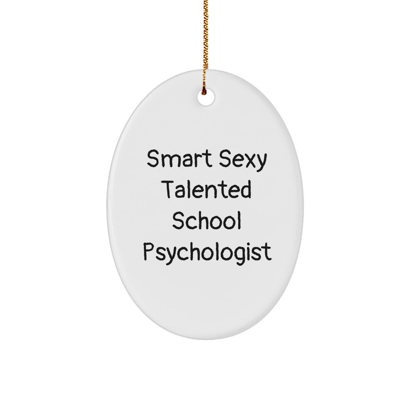 Funny Inspirational Gifts from Friends and Family for School Psychologist Christmas Ornament - Smart Sexy Talented - Image 1