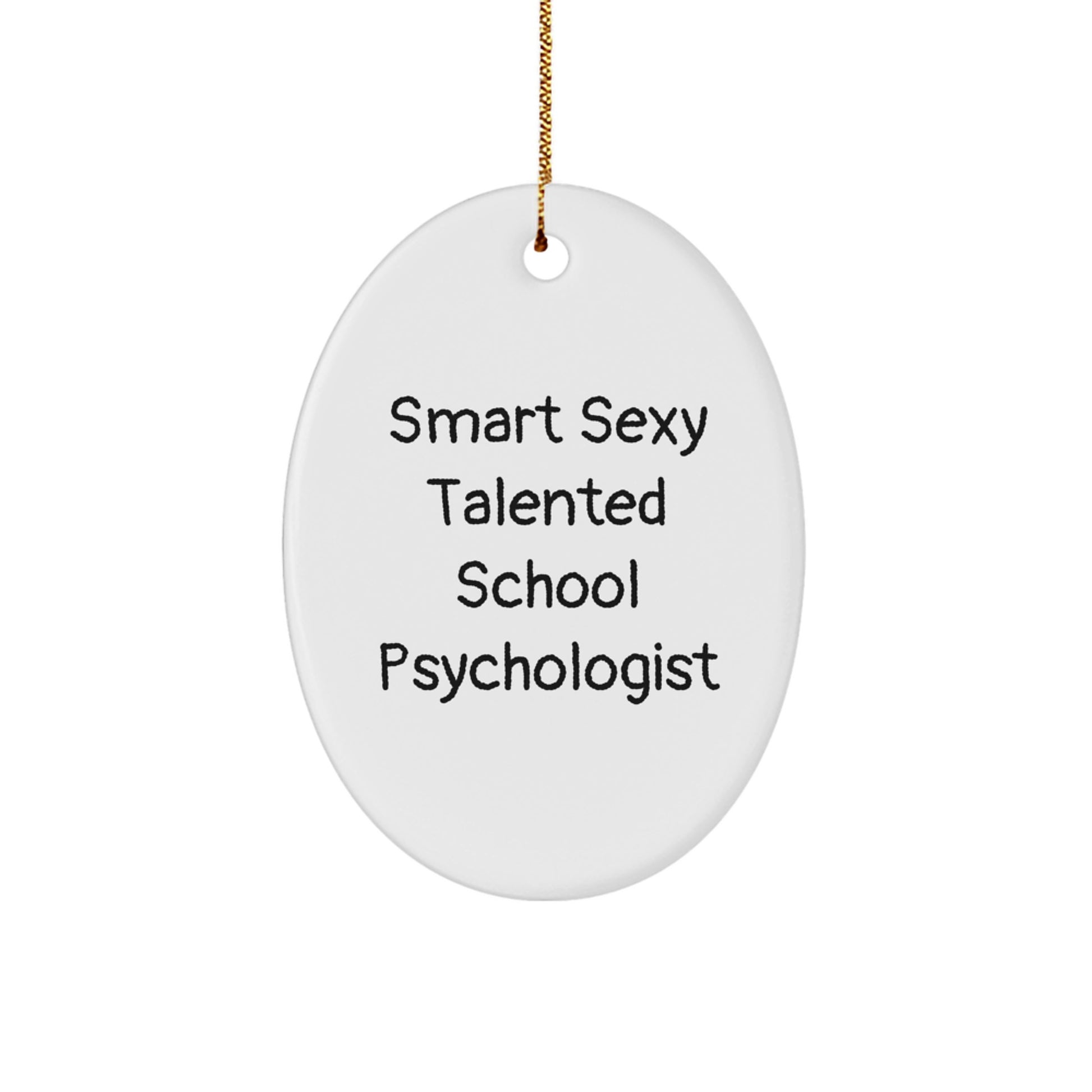 Funny Inspirational Gifts from Friends and Family for School Psychologist Christmas Ornament - Smart Sexy Talented - Image 1