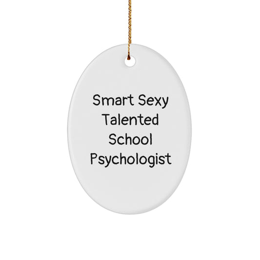 Funny Inspirational Gifts from Friends and Family for School Psychologist Christmas Ornament - Smart Sexy Talented - Image 1