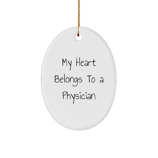 Funny Gifts for Physicians, Oval Ornament with Quote 'My Heart Belongs To A Physician', Christmas Unique Gifts from Friends to Family - Image 1