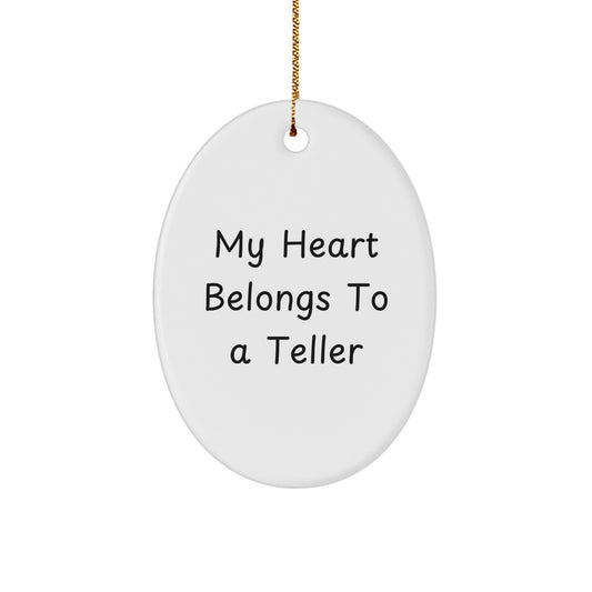 Funny Teller Oval Ornament Gifts from Men to Women Friends Coworkers Family, Oval Shaped White Christmas Unique Gifts, 'My Heart Belongs To A Teller' Quote for Teller Enthusiasts - Image 1