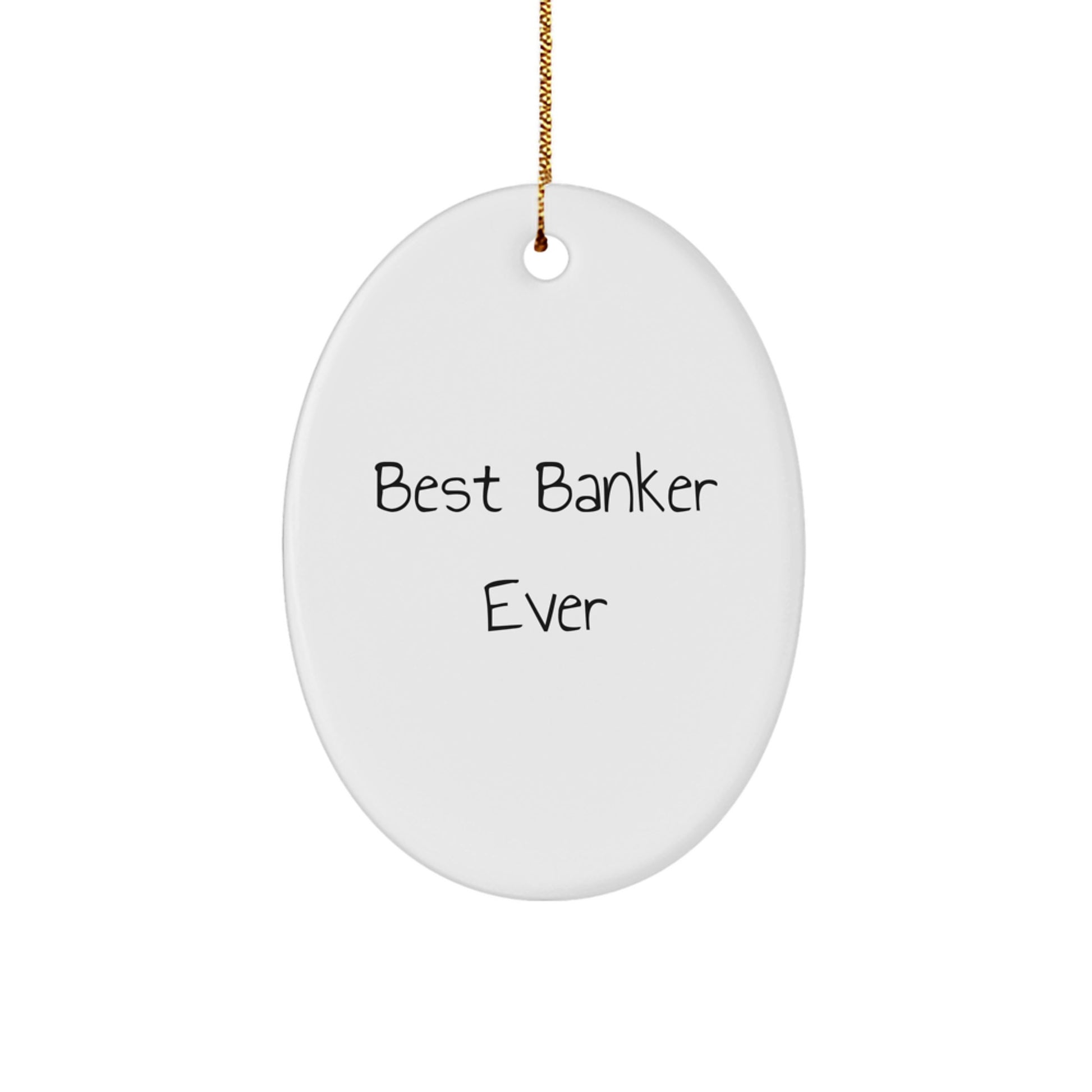 Funny Banker Gifts from Friends, Best Banker Ever Oval Ornament for Men, Women, Coworkers, Family, Christmas Unique Decorations - Image 1