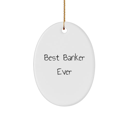 Funny Banker Gifts from Friends, Best Banker Ever Oval Ornament for Men, Women, Coworkers, Family, Christmas Unique Decorations - Image 1