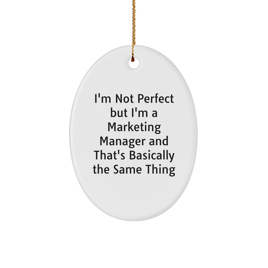 Funny Marketing Manager Gifts for Men Women Friends Coworkers - I'm Not Perfect But I'm A Marketing Manager And That's Basically The Same Thing Oval Ornament Christmas Unique Gifts - Image 1