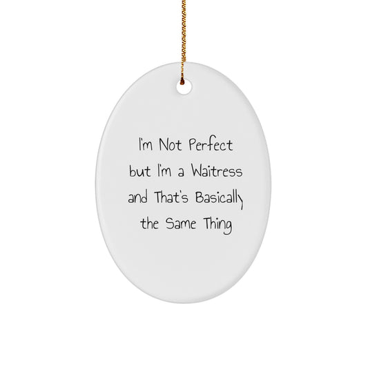 Funny Quote Gifts from Men or Women for Friends or Family, Waitress Oval Ornament Christmas Unique - Image 1