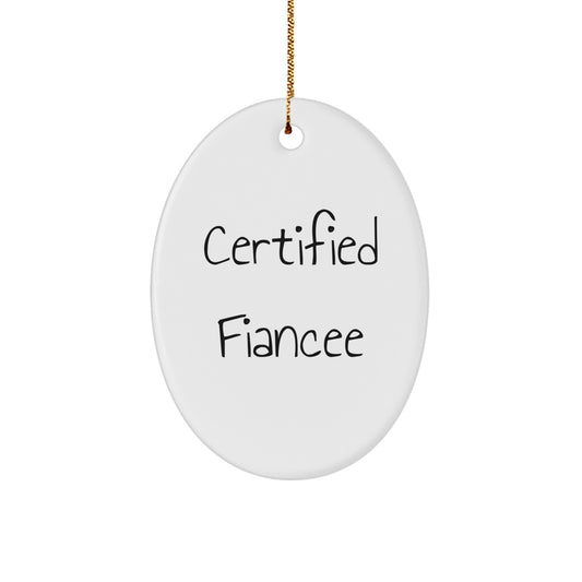 Funny Quotes for Fiancee, Oval Ornament, Certified Fiancee Gifts from Men, Women, Friends, Family for Christmas - Image 1