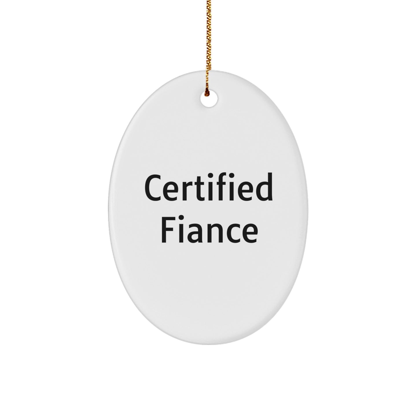 Funny Fiance Gifts from Loved Ones, Oval Ornament Certified Fiance Quotes for Christmas Unique Gifts for Fiance - Image 1