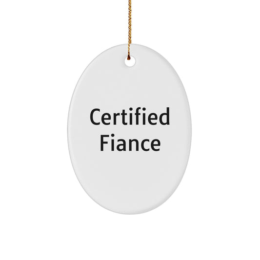 Funny Fiance Gifts from Loved Ones, Oval Ornament Certified Fiance Quotes for Christmas Unique Gifts for Fiance - Image 1