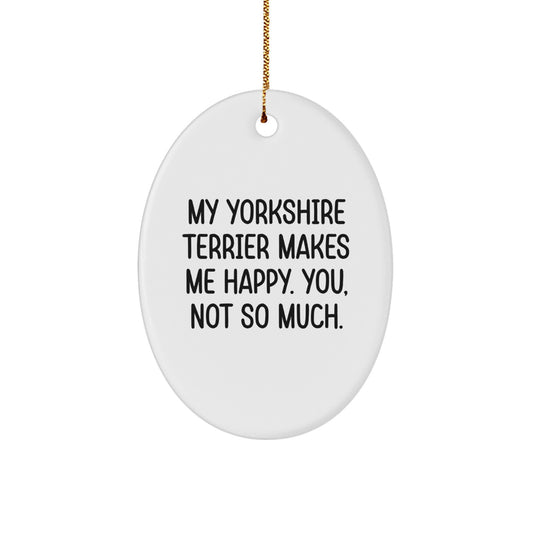 Yorkshire Terrier Dog Lovers Gift, Funny Quote Oval Ornament, Gifts from Friends for Yorkshire Terrier Dog, Christmas Unique Gifts - Image 1