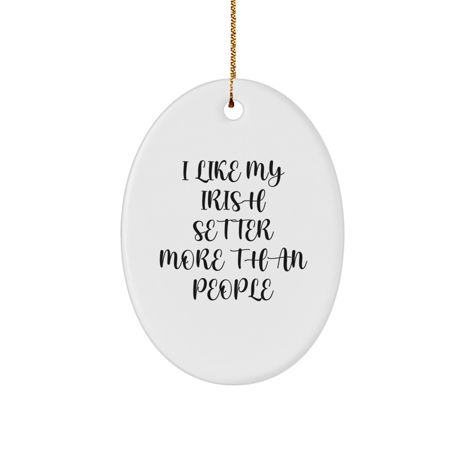 Irish Setter Dog Lovers, I Like My Irish Setter More Than People Oval Ornament Gifts from Family Friends - Image 1
