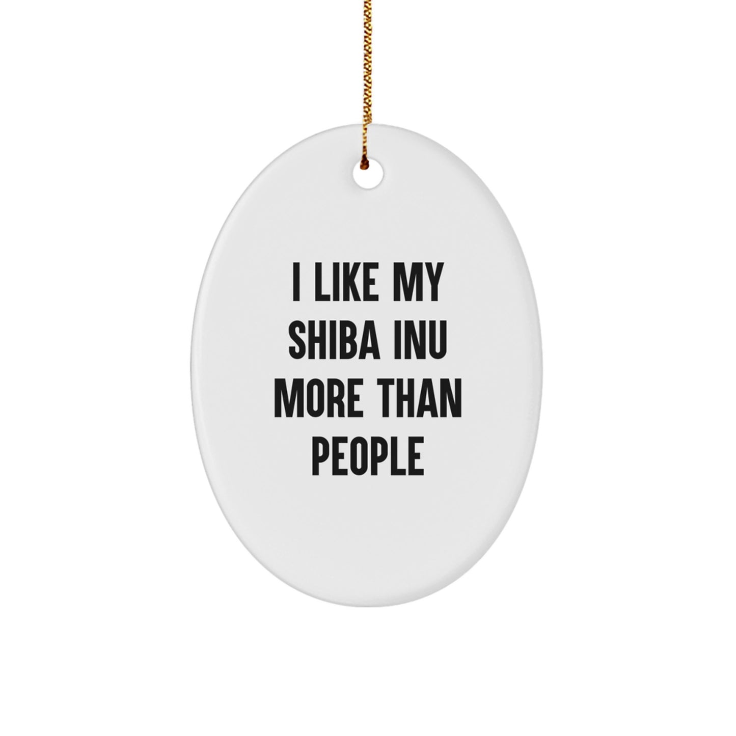 Funny Shiba Inu Dog Oval Ornament Gifts from Men to Friends - I Like My Shiba Inu More Than People, Unique Christmas Oval Decorations for Shiba Inu Dog Lovers, Gifts for Women, Family, Coworkers - Image 1