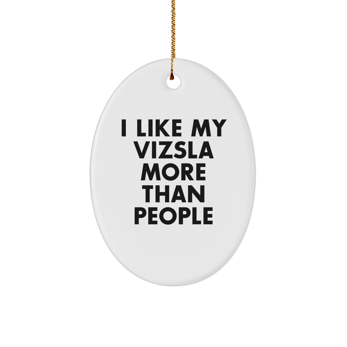 Funny Vizsla Dog Lovers Gifts from Family - I Like My Vizsla More Than People Oval Ornament for Christmas - Image 1