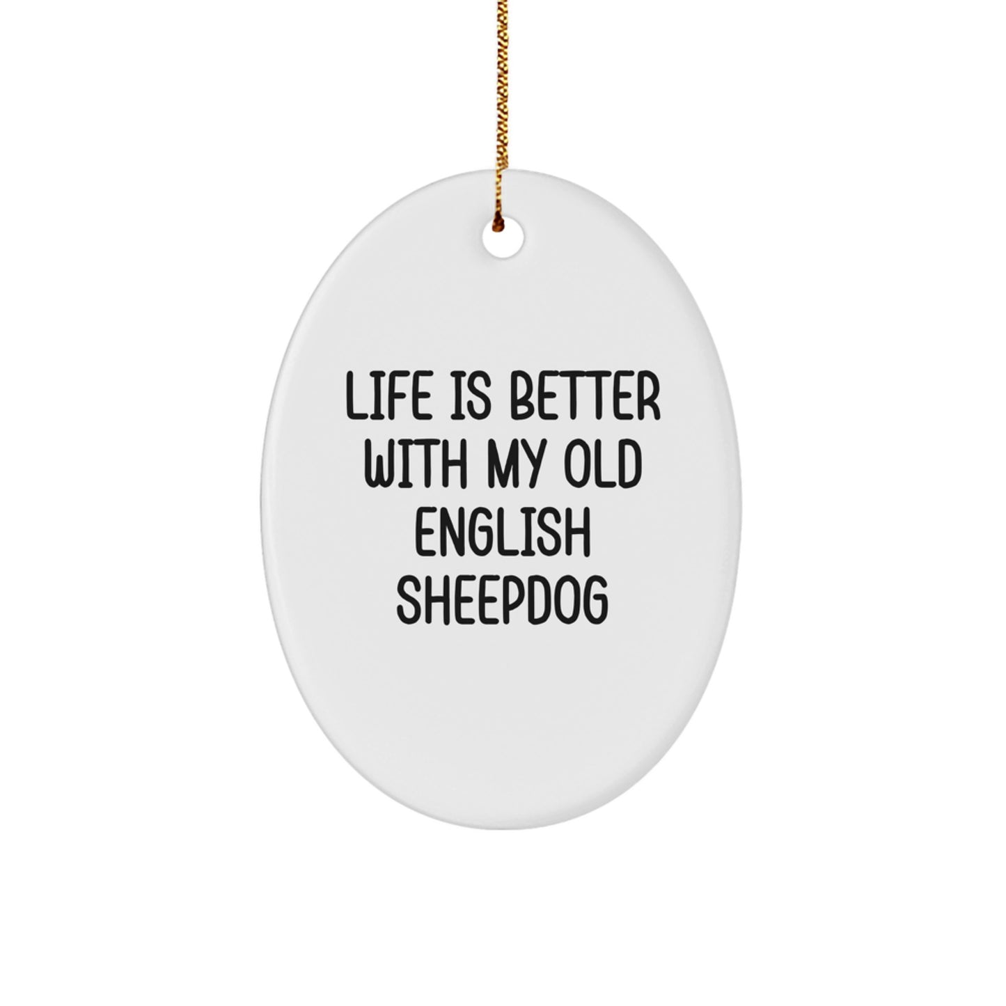 Unique Gifts for Old English SheepDog Lovers, Cute Oval Ornament, Funny Quote, Gifts from Men to Family, Perfect for Christmas - Image 1