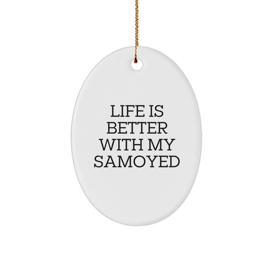 Funny Samoyed Dog Oval Ornament Gifts from Friends and Family for Christmas Unique Decorations - Life Is Better With My Samoyed - Image 1